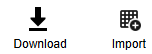The download icon is a down arrow and the import icon is a grid with a plus sign