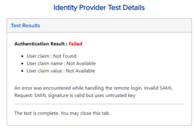 The Identity Provider Test Details screen displays the authentication result as failed in red text. The details are listed below in black text: the user claim is not found, the user claim name is not available, and the user claim value is not available. Below the details, a message displays that indicates the SAML signature is valid but uses an untrusted key.