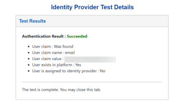 The Identity Provider Test Details screen displays the authentication result as succeeded in green text. The details are listed below in black text: the user claim was found, the user claim name is email, the user claim value is available, the user exists in the platform, but the user is not assigned to an identity provider. 