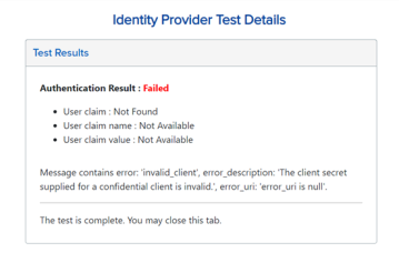 The Identity Provider Test Details screen displays the authentication result as failed in red text. The details are listed below in black text: the user claim is not found, the user claim name is not available, and the user claim value is not available. Below the details, a message displays that indicates the client secret supplied for a confidential client is invalid.