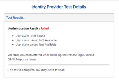 The Identity Provider Test Details screen displays the authentication result as failed in red text. The details are listed below in black text: the user claim is not found, the user claim name is not available, and the user claim value is not available. Below the details, a message displays that indicates an invalid SAMLResponse issuer.