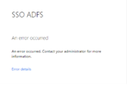 The SSO ADFS error screen displays a message that indicates that an error has occurred, and you should contact your administrator for more information.