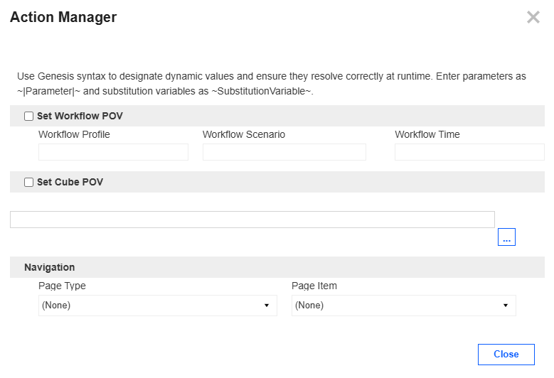 Action Manager slide-out panel shows option to set Workflow POV with a checkbox and fields to enter the Workflow Profile, Workflow Scenario, and Workflow Time. There is a checkbox to set Cube POV and a field to enter text. For Navigation, there are drop-down menus for Page Type and Page Item. A Close button is at the bottom.