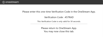 The Verification Code screen displays an example of a one-time Verification Code. The screen also includes instructions to enter the code in the OneStream App and a note that the code is only valid for 30 seconds.